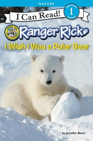 Ranger Rick: I Wish I Was a Polar Bear: Jennifer Bové