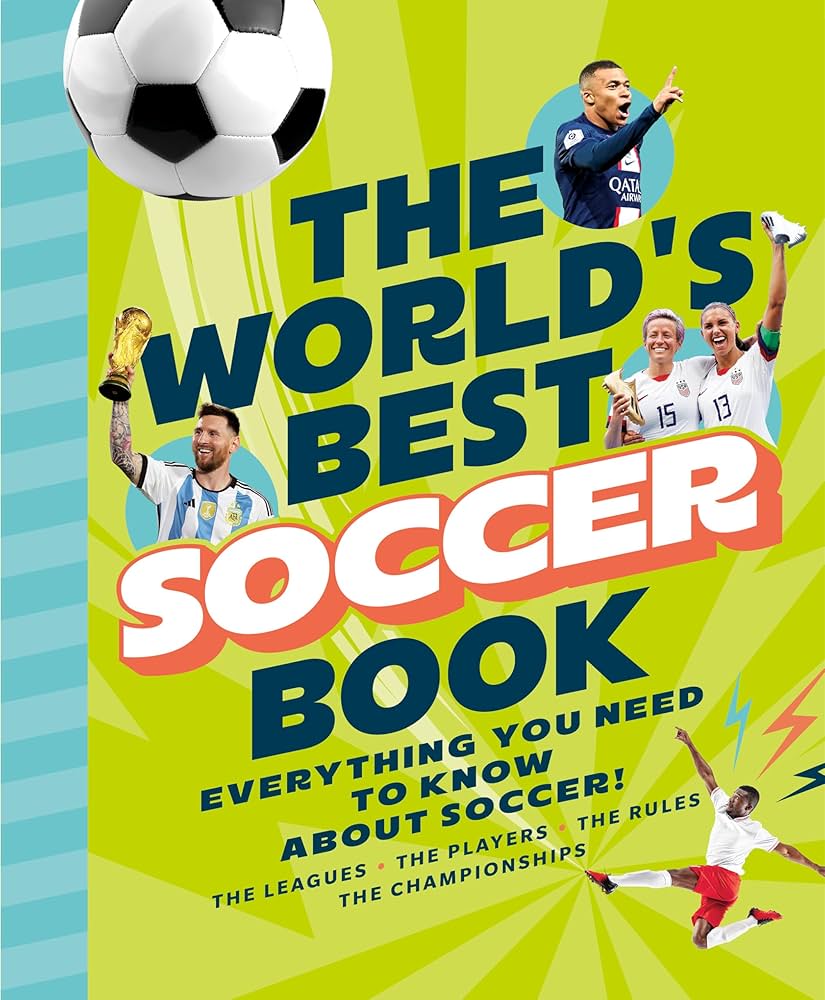 The World's Best Soccer Book: Everything You Need to Know About Soccer
